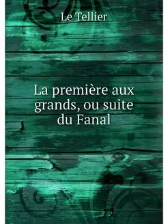 La premiere aux grands, ou suite du F