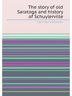 The story of old Saratoga and history of Schuylerville