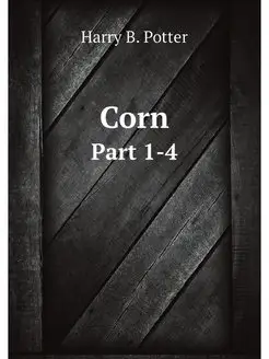 Corn. Part 1-4