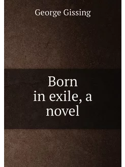 Born in exile, a novel