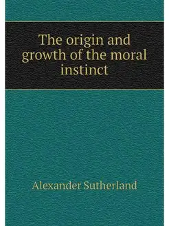 The origin and growth of the moral in