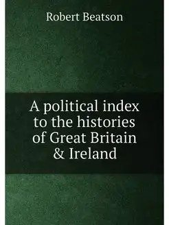 A political index to the histories of Great Britain