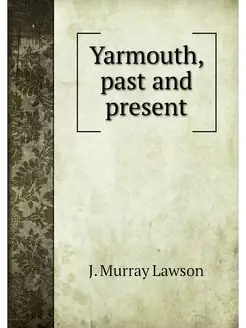 Yarmouth, past and present