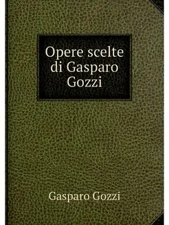 Opere scelte di Gasparo Gozzi