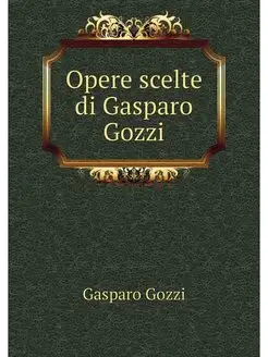 Opere scelte di Gasparo Gozzi