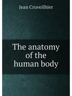 The anatomy of the human body