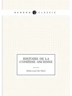 Histoire de la comedie ancienne