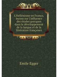 L'Hellenisme en France, lecons sur l'