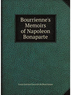 Bourrienne's Memoirs of Napoleon Bonaparte