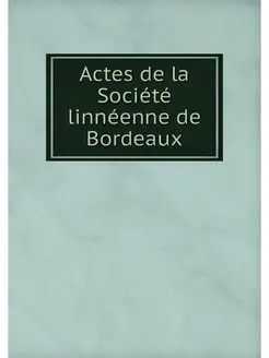 Actes de la Societe linneenne de Bord