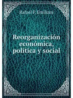 Reorganizacion economica, politica y