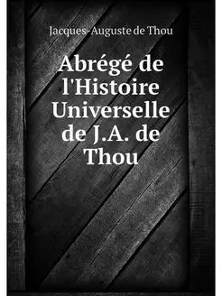 Abrege de l'Histoire Universelle de J