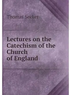 Lectures on the Catechism of the Chur