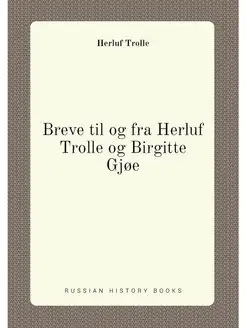 Breve til og fra Herluf Trolle og Bir