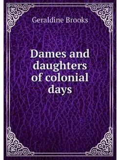 Dames and daughters of colonial days