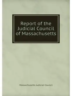 Report of the Judicial Council of Mas