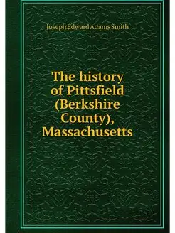 The history of Pittsfield (Berkshire