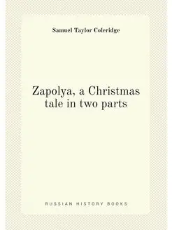 Zapolya, a Christmas tale in two parts