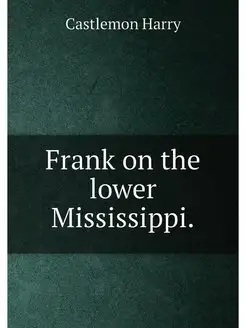 Frank on the lower Mississippi