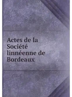 Actes de la Societe linneenne de Bord