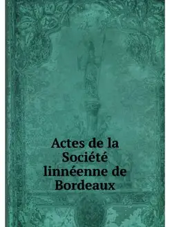 Actes de la Societe linneenne de Bord