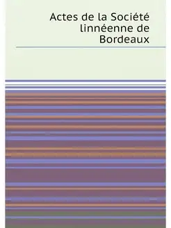 Actes de la Société linnéenne de Bordeaux