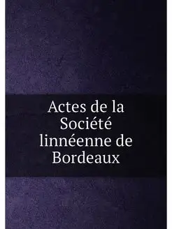 Actes de la Société linnéenne de Bordeaux