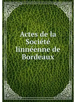 Actes de la Societe linneenne de Bord