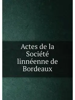 Actes de la Société linnéenne de Bordeaux