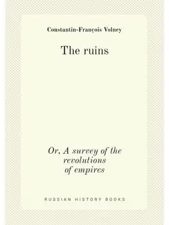 The ruins. Or, A survey of the revolutions of empires