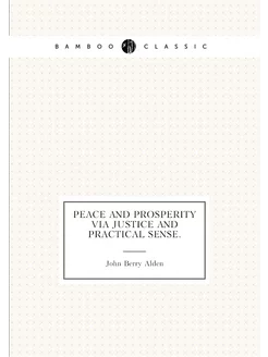 Peace and prosperity via justice and practical sense