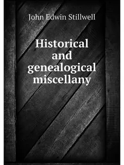 Historical and genealogical miscellany