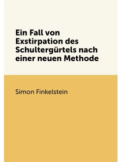 Ein Fall von Exstirpation des Schultergürtels nach e