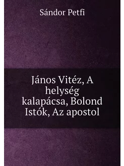 János Vitéz, A helység kalapácsa, Bolond Istók, Az a