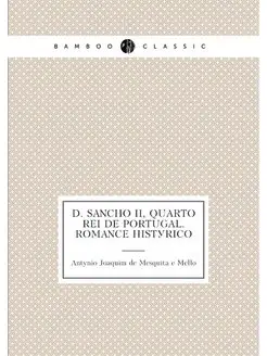 D. Sancho II, quarto rei de Portugal. Romance histórico