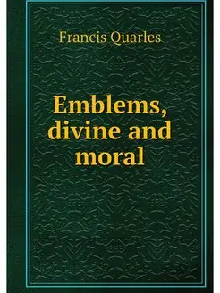 Emblems, divine and moral