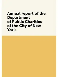 Annual report of the Department of Public Charities