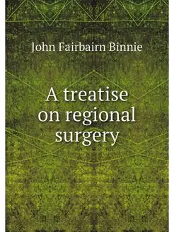 A treatise on regional surgery