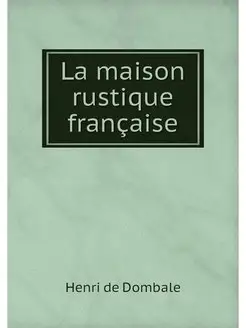 La maison rustique francaise