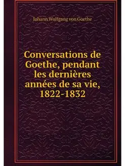 Conversations de Goethe, pendant les