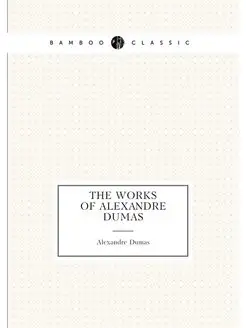 The works of Alexandre Dumas