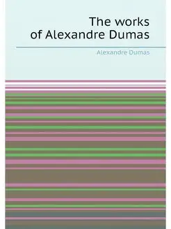 The works of Alexandre Dumas