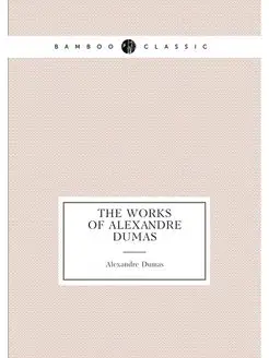 The works of Alexandre Dumas