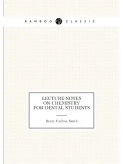 Lecture-notes on chemistry for dental students