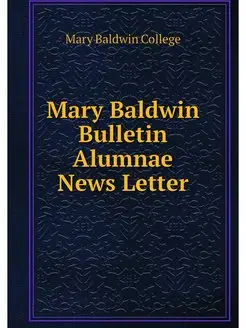 Mary Baldwin Bulletin Alumnae News Letter