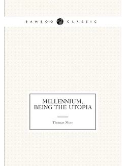 Millennium, being the Utopia