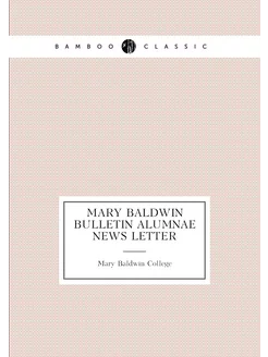 Mary Baldwin Bulletin Alumnae News Letter