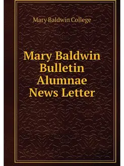 Mary Baldwin Bulletin Alumnae News Letter