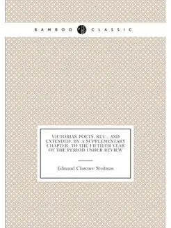 Victorian poets. Rev, and extended, by a supplement