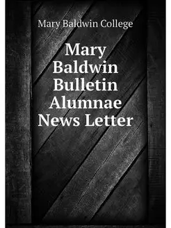 Mary Baldwin Bulletin Alumnae News Letter